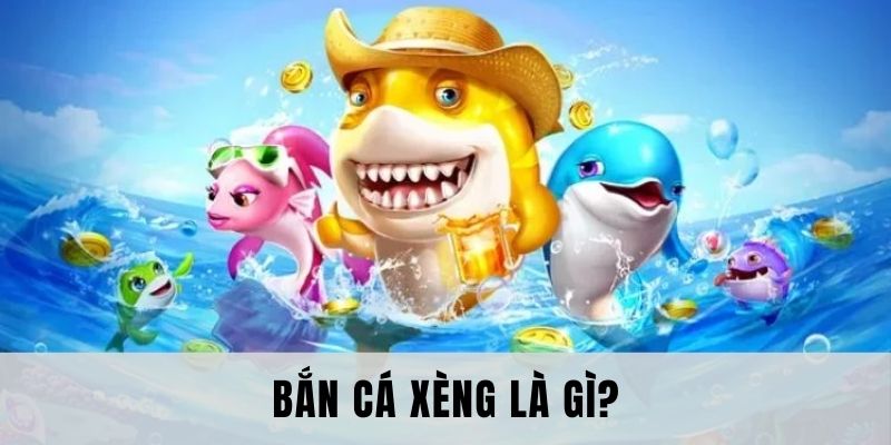 Tổng quan đôi nét về game bắn cá xèng