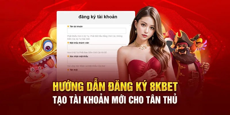 Các bước cơ bản khi đăng ký 8KBET