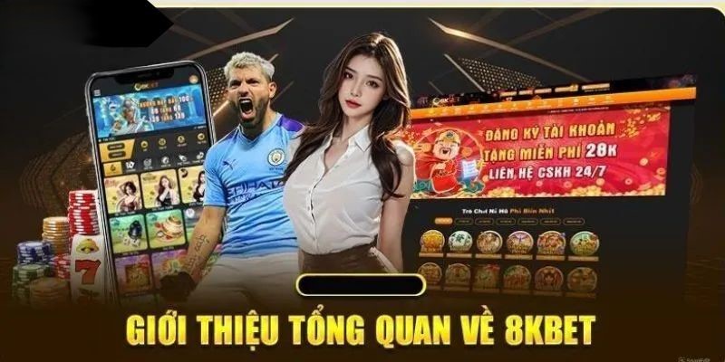 Tổng quan về nhà cái 8Kbet trên thị trường